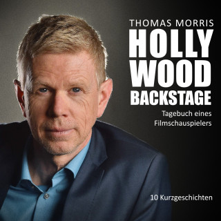 Thomas Morris: Hollywood Backstage - Tagebuch eines Filmschauspielers
