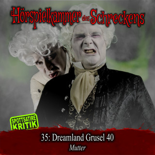 Hörspielkammer des Schreckens: Folge 35: Dreamland Grusel 40 - Mutter