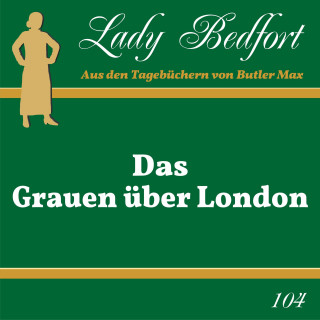 Lady Bedfort: Folge 104: Das Grauen über London