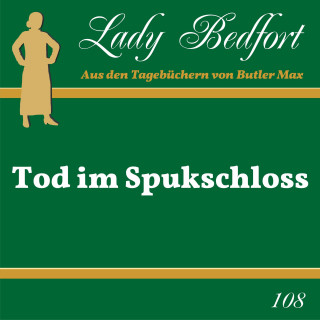 Lady Bedfort: Folge 108: Tod im Spukschloss