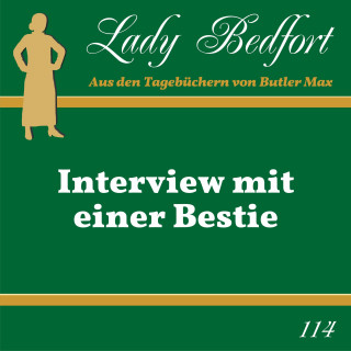 Lady Bedfort: Folge 114: Interview mit einer Bestie