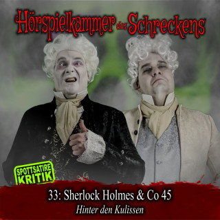 Hörspielkammer des Schreckens: Folge 33: Sherlock Holmes & Co. 45 - Hinter den Kulissen