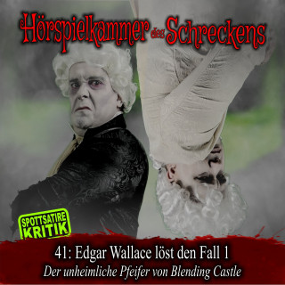 Hörspielkammer des Schreckens: Folge 41: Edgar Wallace löst den Fall 1 - Der unheimliche Pfeifer von Blending Castle