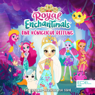Enchantimals: Eine königliche Rettung (Das Original-Hörspiel zur Serie)