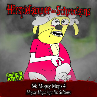 Hörspielkammer des Schreckens: Folge 64: Mopsy Mops 4 - Mopsy Mops jagt Dr. Seltsam