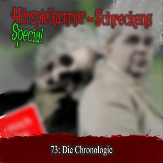 Hörspielkammer des Schreckens: Folge 73: Die Chronologie