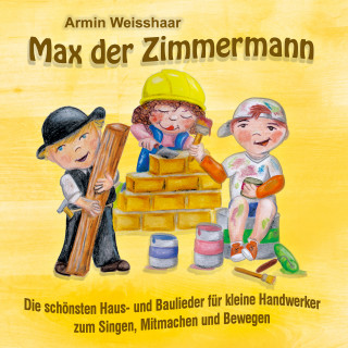Armin Weisshaar: Max der Zimmermann