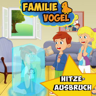 Familie Vogel: Hitzeausbruch
