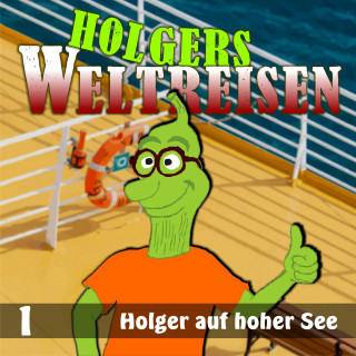 Holgers Weltreisen: Folge 1: Holger auf hoher See