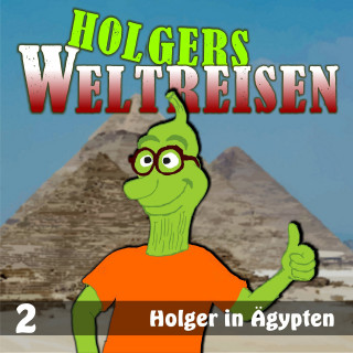 Holgers Weltreisen: Folge 2: Holger in Ägypten