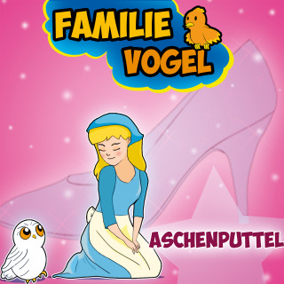 Familie Vogel: Aschenputtel