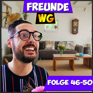 Freunde WG: Folge 46-50