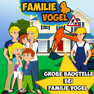 Familie Vogel: Große Baustelle bei Familie Vogel