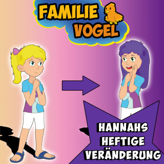 Familie Vogel, Spiel mit mir: Hannahs heftige Veränderung