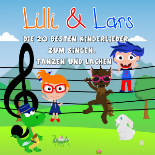 Lilli und Lars: Die 20 besten Kinderlieder zum singen, tanzen und lachen