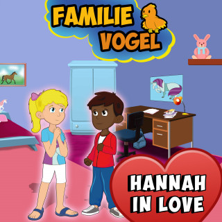 Familie Vogel, Spiel mit mir: Hannah in Love