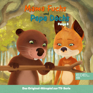 Mama Fuchs und Papa Dachs: Folge 8: Gefahr im Wald (Das Original-Hörspiel zur TV-Serie)