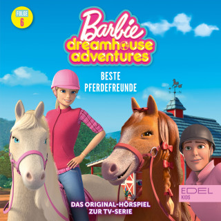 Barbie: Folge 6: Beste Pferdefreunde / Nachts in der Traumvilla (Das Original-Hörspiel zur TV-Serie)