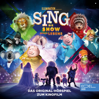 Sing: Sing - Die Show deines Lebens (Das Original-Hörspiel zum Kinofilm)