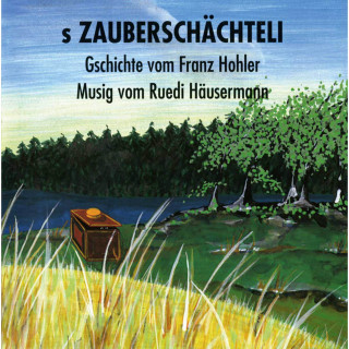 Franz Hohler: s Zauberschächteli