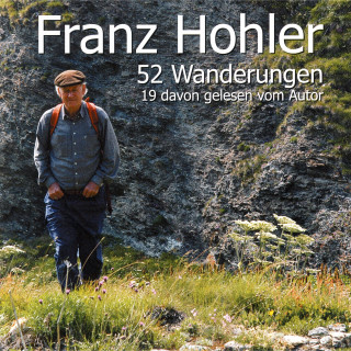 Franz Hohler: 52 Wanderungen (19 davon gelesen vom Autor)