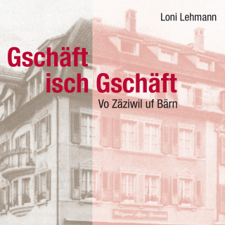 Loni Lehmann: Gschäft isch Gschäft