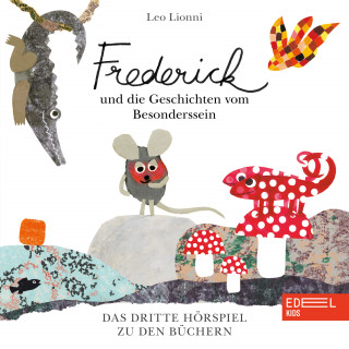 Frederick und seine Mäusefreunde: Frederick und die Geschichten vom Besonderssein (Das dritte Hörspiel zu den Büchern von Leo Lionni)