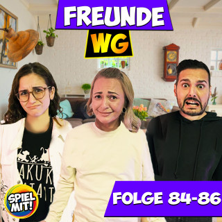 Freunde WG, Spiel mit mir: Folge 84-86