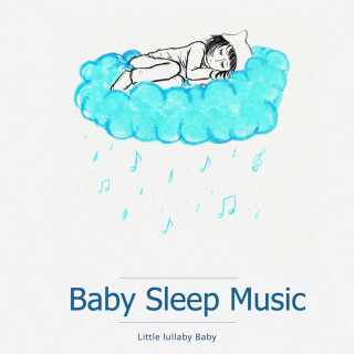 Little lullaby Baby: Baby Sleep Music