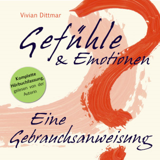 Vivian Dittmar: Gefühle & Emotionen - Eine Gebrauchsanweisung