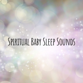 Baby Lullaby, Healing Music Academy, Healing Music Spirit: Spiritual Baby Sleep Sounds
