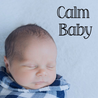 Baby Lullaby, Relaxing Baby Sleeping Songs, Calm Music For Sleeping: Calm Baby