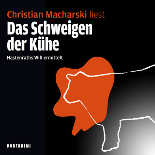 Christian Macharski: Das Schweigen der Kühe! Hastenraths Will ermittelt