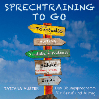 Bellgatto Audio, Tatjana Auster: Sprechtraining to go - Das Stimmtraining für Beruf & Alltag