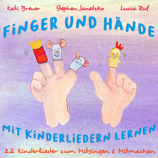 Stephen Janetzko, Kati Breuer, Lucia Ruf: Finger und Hände - Mit Kinderliedern lernen
