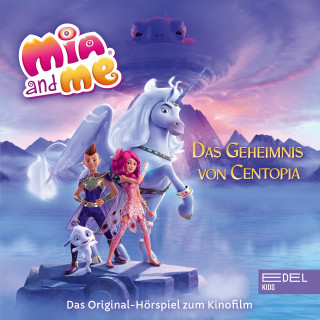 Mia and me: Das Geheimnis von Centopia (Das Original-Hörspiel zum Kinofilm)