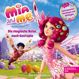 Mia and me: Die magische Reise nach Centopia - Das Liederalbum (Instrumental-Versionen zum Mitsingen)
