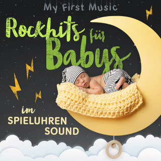 My first Music: Rockhits für Babys im Spieluhrensound