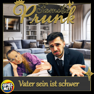 Familie Prunk, Spiel mit mir: Vater sein ist schwer