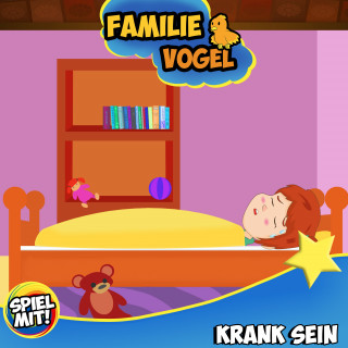 Familie Vogel, Spiel mit mir: Krank sein