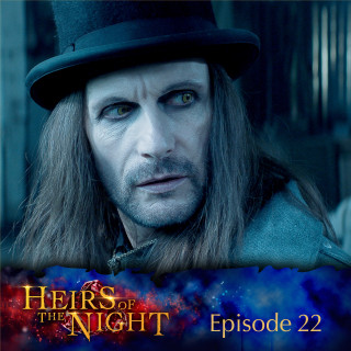 Heirs of the Night: Episode 22: A Long Time Coming
