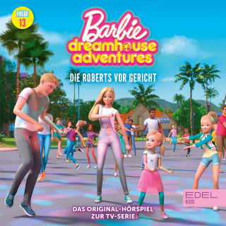Barbie: Folge 13: Die Roberts vor Gericht (Das Original-Hörspiel zur TV-Serie)