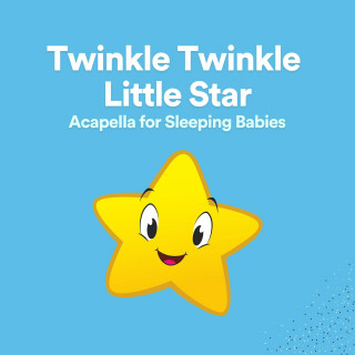 Baby Music, Twinkle Twinkle Little Star, Nursery Rhymes: Twinkle Twinkle Little Star Acapella for Sleeping Babies