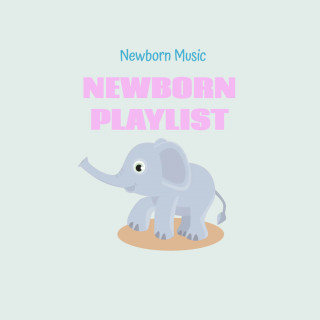 Newborn Music: Newborn Playlist