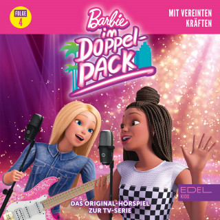 Barbie: Folge 4: Mit vereinten Kräften (Das Original-Hörspiel zur TV-Serie)