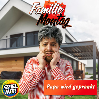 Familie Montag, Spiel mit mir: Papa wird geprankt!