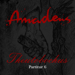 Amadeus: Partitur 6: Theutobochus