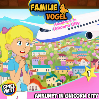 Familie Vogel, Spiel mit mir: Ankunft in Unicorn City