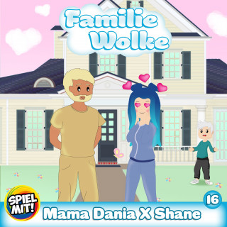 Familie Wolke, Spiel mit mir: Mama Dania X Shane