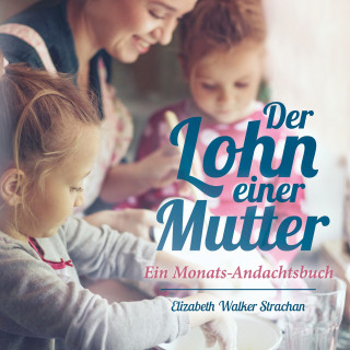 CLV Hörbücher, Elizabeth Walker Strachan: Der Lohn einer Mutter